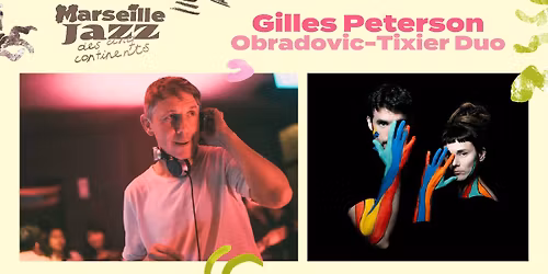 Gilles Peterson \/ Obradovic-Tixier Duo - Marseille Jazz des cinq continents
