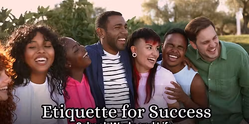 Etiquette for Success in School, Work, and Life (Free 45-Minute Workshop)