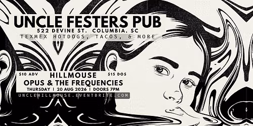 UNCLE FESTERS | HILLMOUSE + OPUS & THE FREQUENCIES