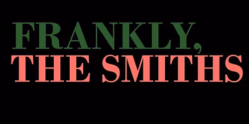 Frankly, The Smiths, The Venue , Dumfries, Friday 29th January 2027