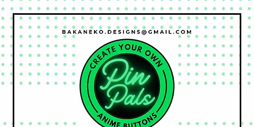 Pin Pals: Create Your Own Anime Buttons By BakaNeko Designs