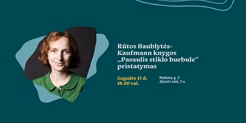 R\u016btos Baublyt\u0117s-Kaufmann knygos \u201ePasaulis stiklo burbule\u201c pristatymas