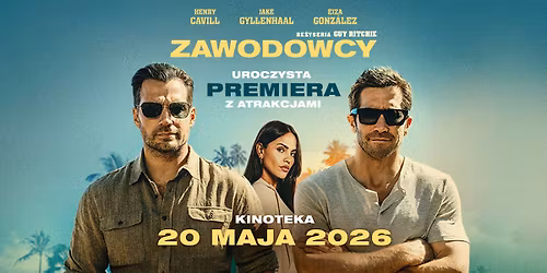 Guy Ritchie x Kinoteka x Lubi\u0119 Filmy zapraszaj\u0105! Uroczysta premiera filmu ZAWODOWCY z atrakcjami