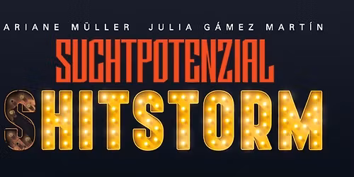 SUCHTPOTENZIAL \u00b7 (S)HITSTORM \u00b7 Sudhaus\/T\u00fcbingen