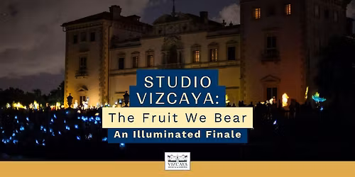 The Fruit We Bear| A Studio Vizcaya Finale