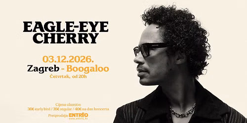 EAGLE-EYE CHERRY \/ 03.12.2026. Zagreb