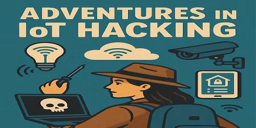 [WSC SoCal WORKSHOP] Adventures in IoT Hacking