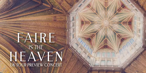 Faire is the Heaven | UK Tour Preview Concert