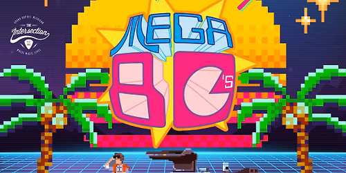 Mega 80's - The Ultimate 80's Retro Party at The Intersection - Grand Rapids, MI