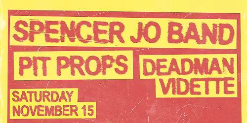 Spencer Jo Band, Pit Props, Deadman Vidette, Jade the Babe