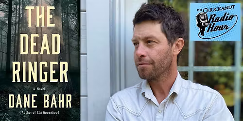 Chuckanut Radio Hour Presents: Dane Bahr- The Dead Ringer