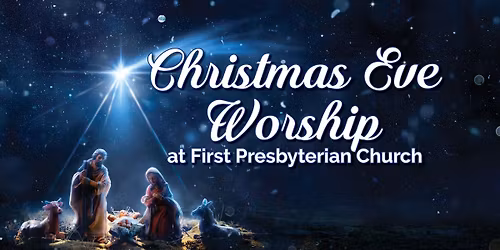 Christmas Eve Worship at First Presbyterian Church - Family Friendly Lessons & Carols with Nativity