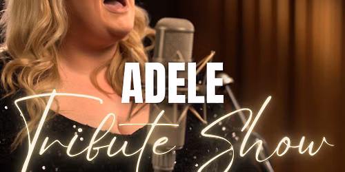 The Ultimate Adele Tribute A Show-Stopping Experience