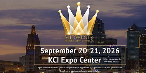 MIDWEST BARBER, BEAUTY & BRAID EXPO !
