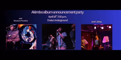 Akimbo plays The Drake