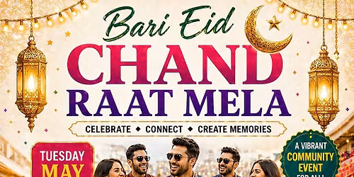 Bari Eid Chand Raat Mela (MAY 26, 2026) Free Entry!