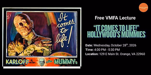 VMFA Lecture: \u201cIt Comes to Life!\u201d Hollywood\u2019s Mummies By Trent Nicholas