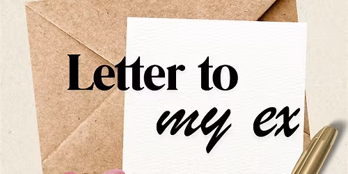 Letters to My Ex