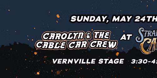 Carolyn & The Cable Car Crew @ Vernville! Sunday 3:30-4:45PM