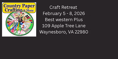 Crafting Retreat, Scrapbooking, Quilting, Painting, & More
