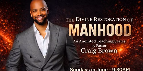 SERMON SERIES - The DIVINE Restoration of MANHOOD