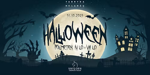 31.10 \u25b2 Halloween Party \u25b2 P\u00f3\u0142metek IV LO x VIII LO \u25b2 Unicorn