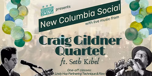 New Columbia Social w\/ the Craig Gildner Quartet ft. Seth Kibel, One-off Classes!