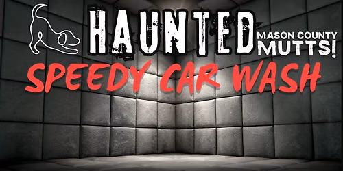 Speedy's 2026 HAUNTED Car Wash Fundraiser for Mason Co. Mutts! \ud83d\udc7b\ud83c\udf83\ud83d\udc3e