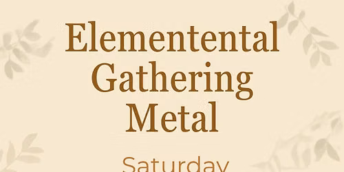 An Elemental Gathering for the Metal element