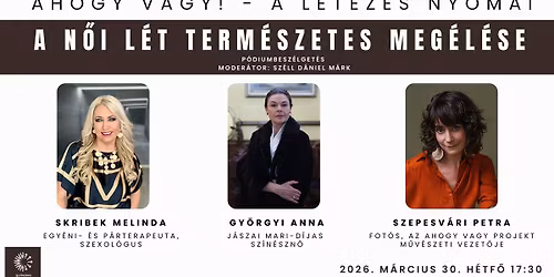 Ahogy vagy! - a l\u00e9tez\u00e9s nyomai: a n\u0151i l\u00e9t term\u00e9szetes meg\u00e9l\u00e9se