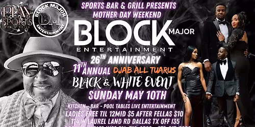 BLOCK MAJOR ENT 26TH ANNIVERSARY 11TH ANNUAL BLACK & WHITE EVENT