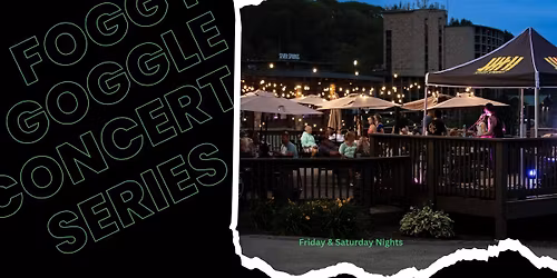 Saturday Night- Foggy Goggle Concert Series