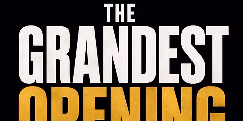 \ud83c\udf89 THE GRANDEST OPENING \ud83c\udf89
