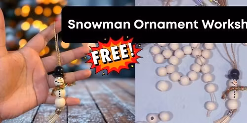 Snowman Ornament Workshop - FREE