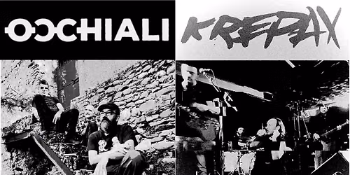KREPAX (Post Punk) + OCCHIALI ( Rock Hard Dub)