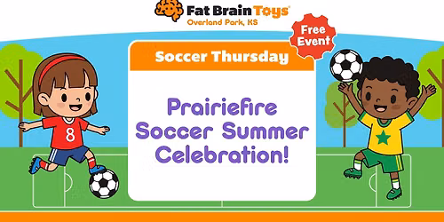 Soccer Thursday - Prairiefire Soccer Summer Celebration!