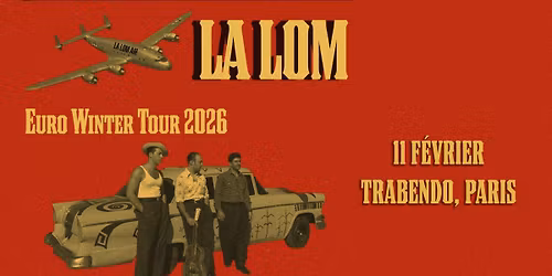 LA LOM \u2022 Trabendo, Paris \u2022 11 f\u00e9vrier 2026