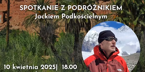 Maroko - wyprawa na Sahar\u0119 i w g\u00f3ry Atlas - spotkanie z Jackiem Podko\u015bcielnym