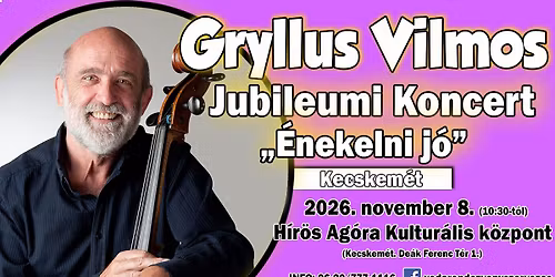Gryllus Vilmos - Jubileumi Koncert - "\u00c9nekelni j\u00f3" - Kecskem\u00e9t