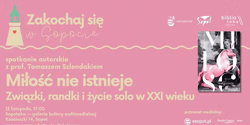 Mi\u0142o\u015b\u0107 nie istnieje. Spotkanie z prof. Tomaszem Szlendakiem