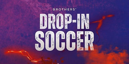 Brothers' Drop-In Soccer