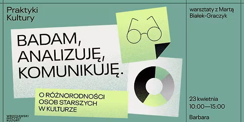 \ud83d\udfe2 Badam, analizuj\u0119, komunikuj\u0119. O r\u00f3\u017cnorodno\u015bci os\u00f3b starszych \u2013 warsztaty