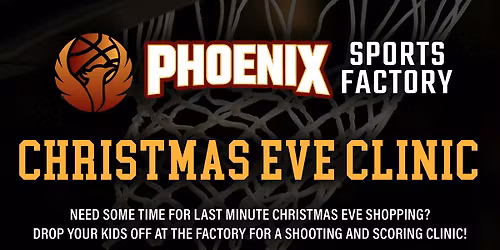 PHOENIX FACTORY CHRISTMAS EVE CLINIC