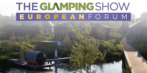 The Glamping Show European Forum