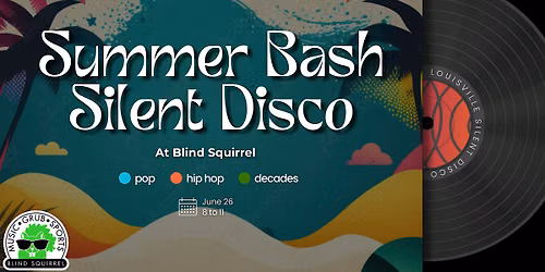 Summer Bash Silent Disco at The Blind Squirrel