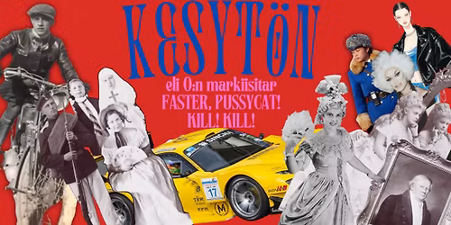 TY\u00d6RYHM\u00c4HAKU: KESYT\u00d6N eli O:n markiisitar \u2013 Faster Pussycat! K*ll! K*ll!