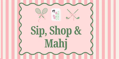 Sip, Shop & Mahj (July 23rd)