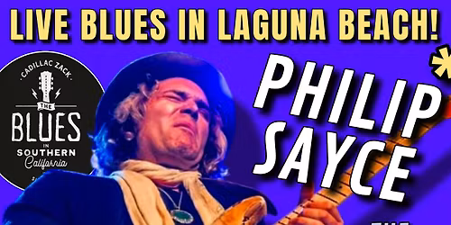 PHILIP SAYCE - The Ultimate Blues-Rock Guitar Deity - in Laguna Beach!