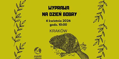 Wyprawa na dzie\u0144 bobry - poniedzia\u0142ek 6 kwietnia