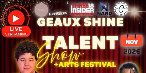 GEAUX SHINE TALENT SHOW and ARTS FESTIVAL